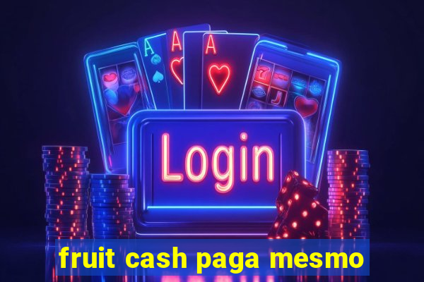 fruit cash paga mesmo